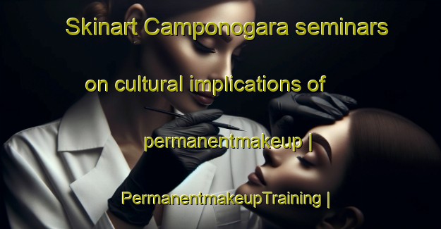 Skinart Camponogara seminars on cultural implications of permanentmakeup | PermanentmakeupTraining | PermanentmakeupClasses | SkinartTraining-Italy